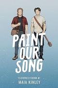 Paint Our Song (Cloverlily #1) by Maia Kinley