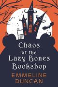 Chaos at the Lazy Bones Bookshop (Halloween Bookshop Mystery #1) by Emmeline Duncan