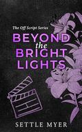 Beyond the Bright Lights Discreet Cover: A Steamy Age Gap, Plus-Size Romance (Off Script #1) by Settle Myer