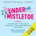 Under the Mistletoe (Under The Mistletoe Collection #1-5) by Tessa Bailey