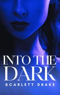 Into the Dark (The Dark Duology #2) by Scarlett Drake