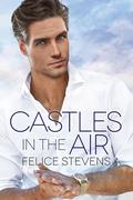Castles in the Air by Felice Stevens