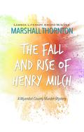 The Fall and Rise of Henry Milch (The Wyandot County Mysteries #3) by Marshall Thornton