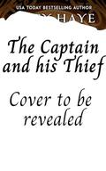 The Captain and his Thief: A scarred-by-love meets commitment-phobe MM romance by Katy Haye