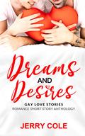 Dreams and Desires: Gay Love Stories by Jerry Cole