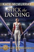 Stick the Landing (Elite Athletes #2) by Kate McMurray