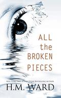 All the Broken Pieces, Vol. 1 (All the Broken Pieces #1) by H.M. Ward