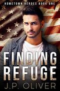 Finding Refuge (Hometown Heroes #1) by J.P. Oliver