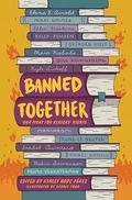 Banned Together: Our Fight for Readers' Rights by Brendan Kiely