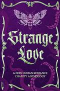 Strange Love: A Non-Human Romance Charity Anthology by Rose Santoriello