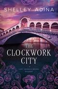 The Clockwork City (Lady Georgia Brunel Mysteries #1) by Shelley Adina