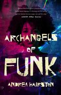 Archangels of Funk (Cinnamon Jones #2) by Andrea Hairston