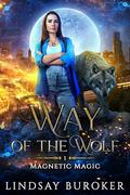 Way of the Wolf (Magnetic Magic #1) by Lindsay Buroker
