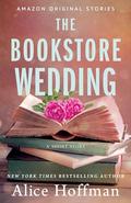 The Bookstore Wedding (Once Upon a Time Bookshop Stories #2) by Alice Hoffman