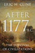 After 1177 B.C.: The Survival of Civilizations (Turning Points in Ancient History #1) by Eric H. Cline