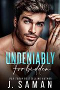 Undeniably Forbidden (Boston's Irresistible Billionaires #2) by J. Saman
