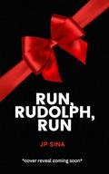 Run, Rudolph, Run: Masked Stalker Series by J.P. Sina
