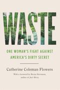 Waste: One Woman’s Fight Against America’s Dirty Secret by Bryan Stevenson
