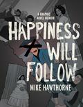 Happiness Will Follow by Mike Hawthorne