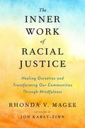 The Inner Work of Racial Justice: Healing Ourselves and Transforming Our Communities Through Mindfulness by Jon Kabat-Zinn