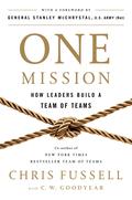 One Mission: How Leaders Build a Team of Teams by Stanley McChrystal