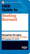 HBR Guide to Beating Burnout by Harvard Business Review