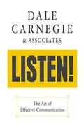 Listen!: The Art of Effective Communication: The Art of Effective Communication by Dale Carnegie