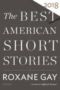 The Best American Short Stories 2018 by Roxane Gay, Heidi Pitlor