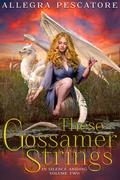 These Gossamer Strings (The Last Gift #3) by Allegra Pescatore