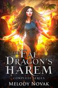 The Fae Dragon’s Harem: A Complete Series by Melody Novak
