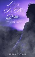 Lost In The Dark (The Lost #1) by Kerry Taylor