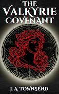The Valkyrie Covenant (The Valkyrie Covenant #1) by J.A. Townsend