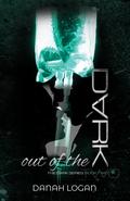 Out of the Dark (The Dark #2) by Danah Logan