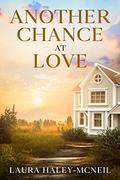 Another Chance at Love by Laura Haley-McNeil