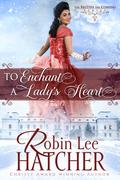 To Enchant a Lady's Heart (The British Are Coming #1) by Robin Lee Hatcher