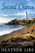 Second Chance at Forever (Holiday, Vermont #1) by Heather Lire