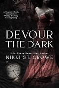 Devour the Dark: A Captain Hook, Crocodile, and Wendy Darling Reimagining by Nikki St. Crowe