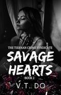 Savage Hearts (Tiernan Crime Syndicate #2) by V.T. Do