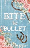 Bite the Bullet (Bell Buckle #4) by Karley Brenna