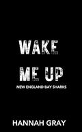 Wake Me Up (New England Bay Sharks #5) by Hannah Gray