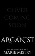 Arcanist (The Arcanaeum #2) by Marie Mistry