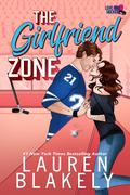 The Girlfriend Zone (Love and Hockey #4) by Lauren Blakely