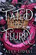 Fated to Flurry: A Fated Mate Fae Romantasy (Fated to the Draken Riders #2) by Alex Lidell