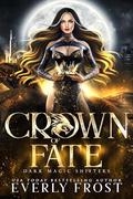 Crown of Fate (Dark Magic Shifters #3) by Everly Frost