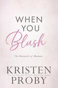 When You Blush (The Blackwells of Montana #4) by Kristen Proby