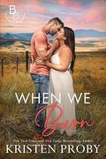 When We Burn (The Blackwells of Montana #1) by Kristen Proby