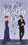 I Really Do by Emily K. Hardy
