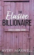 The Elusive Billionaire by Avery Maxwell