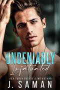 Undeniably Infatuated (Boston's Irresistible Billionaires #3) by J. Saman