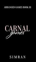 Carnal Games (Arranged Games #3) by Simran .